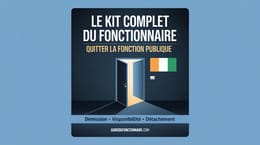 Le kit complet du fonctionnaire qui veut quitter la fonction publique