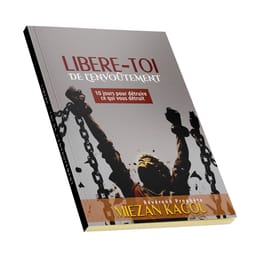 LIBERE-TOI DE L'ENVOUTEMENT : 10 jours pour détruire ce qui vous détruit