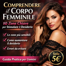 📘 Comprendere il corpo femminile: 10 zone chiave per stimolare il desiderio naturalmente