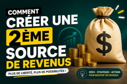 Guide complet gratuit :Comment créer une 2ème source de revenus