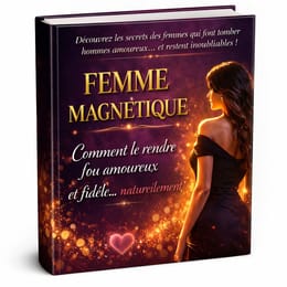 Femme magnétique : comment le rendre fou amoureux et fidèle naturellement