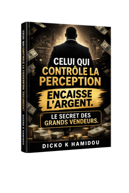 Celui qui contrôle la perception encaisse l'argent. Le secret des grands vendeurs.