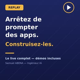 Arrêtez de prompter des apps, Construisez-les (Replay du live)