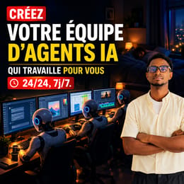 Créez votre équipe d’agents IA qui travaille pour vous 24/24 ,7j/7