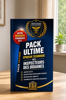 LE PACK ULTIME – ÉPREUVE TECHNIQUE DES INSPECTEURS DES DOUANES