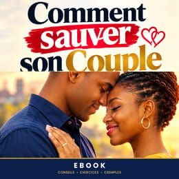 ❤️ Comment sauver son couple : le guide pratique pour rétablir le dialogue, la confiance et l'amour