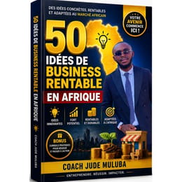 50 IDÉES DE BUSINESS RENTABLE EN AFRIQUE