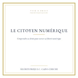 LE CITOYEN NUMÉRIQUE - Comprendre ses droits pour exercer sa liberté numérique