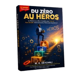 DU ZÉRO AU HÉROS : La Masterclass Ultra-Complète pour Créer et Faire Décoller Votre Entreprise