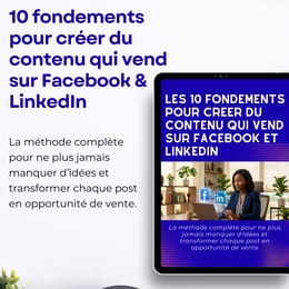 10 Fondements pour Créer du Contenu qui Vend sur Facebook et LinkedIn