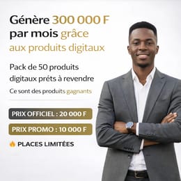 Générez jusqu'à 300 000 F/mois de revenus grâce aux produits digitaux