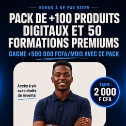 Si tu veux générer jusqu'à 500 000 FCFA/mois, ce pack de +100 produits digitaux est fait pour toi