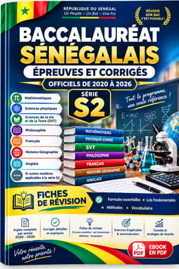 Baccalauréat Sénégalais — Série S2/ Quelques Épreuves et Corrigés 2020 – 2026 + Fiches de révision