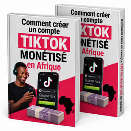 COMMENT MONÉTISER UN COMPTE TIKTOK EN AFRIQUE