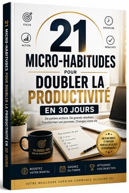 21 Micro-Habitudes pour Doubler sa productivité en 30 jours
