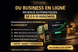 👉 Le Kit Ultime du Business en Ligne/ Revenus Automatiques – De 0 à 10 000€/mois