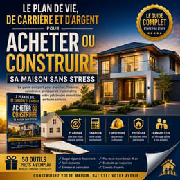Le Plan de Vie, de Carrière et d'Argent pour Acheter ou Construire sa Maison Sans Stress