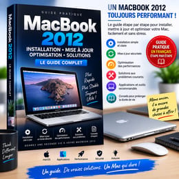 MacBook 2012 : Le Guide Complet pour Installer, Mettre à Jour et Optimiser votre Mac