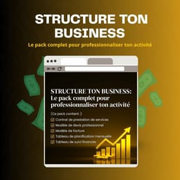STRUCTURE TON BUSINESS : Le pack complet pour professionnaliser ton activité
