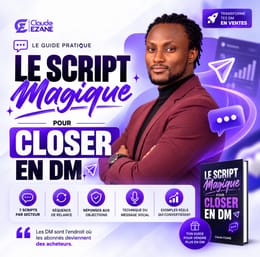 Le Script Magique pour Closer en DM — Transforme chaque conversation en vente