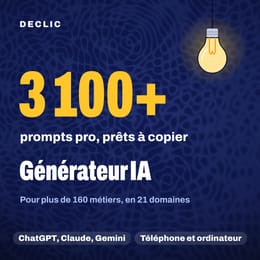 Générateur IA DECLIC : 3 100 prompts pro pour 160 métiers