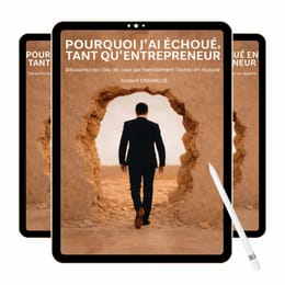 POURQUOI J’AI ÉCHOUÉ EN TANT QU’ENTREPRENEUR (Livre-Ebook)