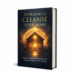 50 Prayers to Cleanse Your Home