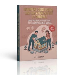 Comment construire une relation solide et durable