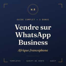APPRENDRE À VENDRE SUR WHATSAPP BUSINESS EN AFRIQUE FRANCOPHONE