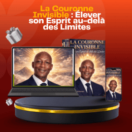 LA COURONNE INVISIBLE ; Élever son Esprit au-delà des Limites