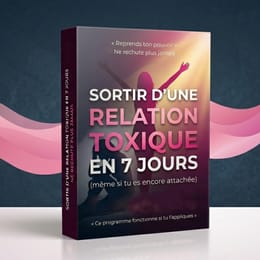 Sortir d’une relation toxique en 7 jours