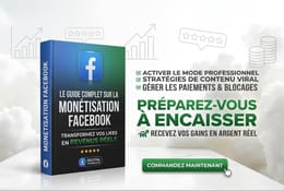 GUIDE COMPLET SUR LA MONÉTISATION FACEBOOK