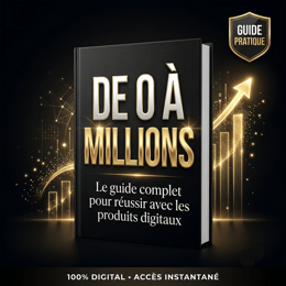 De 0 À Millions : Le Guide Complet Pour Réussir Avec les Produits Digitaux sur chariow