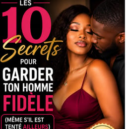Les 10 secrets pour garder ton homme fidèle (même s’il est tenté ailleurs)