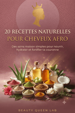20 RECETTES NATURELLES POUR CHEVEUX AFRO