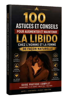 100 ASTUCES ET CONSEILS NATURELS POUR AUGMENTER ET MAINTENIR LA LIBIDO