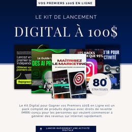 Le Kit Digital pour Générer vos Premiers 100$