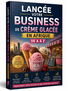 Guide Complet Business Plan Crème Glacée Afrique – Étapes, Modèles & Stratégies