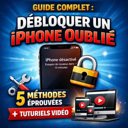 Guide Complet : Débloquer un iPhone Oublié - 5 Méthodes Éprouvées + Tutoriels Vidéo