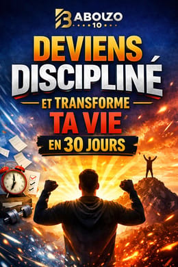 Deviens Discipliné et Transforme ta vie en 30jours