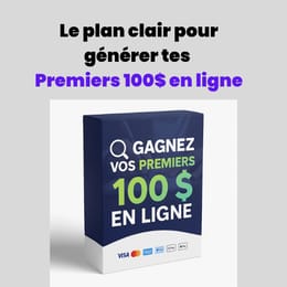 Le plan clair pour générer tes premiers 100$ en ligne, même si tu débutes
