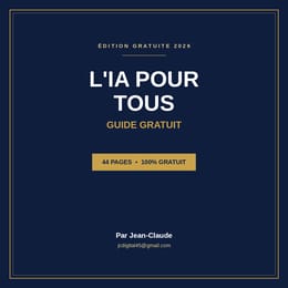 📘 L'IA pour Tous : Ton Guide Complet pour Débuter — 100% GRATUIT