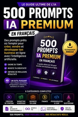 500 Prompts IA Premium en Français – Le Pack Ultime pour Créer, Vendre et Développer Ton Business