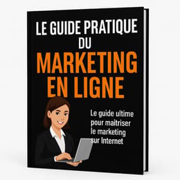 Le Guide Pratique du Marketing en Ligne