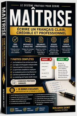MAÎTRISE Le système pratique pour écrire un français clair, crédible et professionnel.