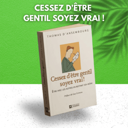 Cessez d'être gentil soyez vrai !