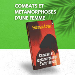 Combats et métamorphoses d'une femme