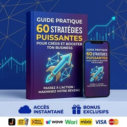 Guide Pratique : 60 Stratégies Puissantes pour Créer et Booster ton Business