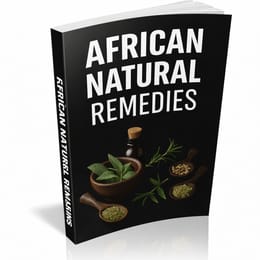 Heal Yourself Naturally Without Expensive Drugs - 130 African Natural Remedies that work
