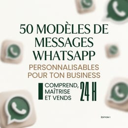 Marre des messages génériques ? 50 Modèles WhatsApp sur‑mesure pour convaincre